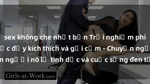 sex không che nhật bản Trải nghiệm phim sex nô lệ tình dục đầy kích thích và gợi cảm - Chuyện người nô lệ tình dục và cuộc sống đen tối trong chốn nô lệ