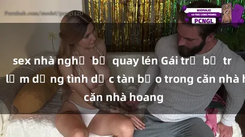 sex nhà nghỉ bị quay lén Gái trẻ bị trói, bị lạm dụng tình dục tàn bạo trong căn nhà hoang