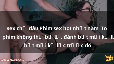 sex chị dâu Phim sex hot nhất năm  Top những bộ phim không thể bỏ lỡ, đánh bật mọi kỷ lục trước đó