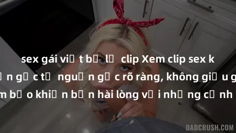 sex gái việt bị lộ clip Xem clip sex không che mới - Nguồn gốc từ nguồn gốc rõ ràng, không giấu giếm. Đảm bảo khiến bạn hài lòng với những cảnh quay táo bạo và đầy kích thích.