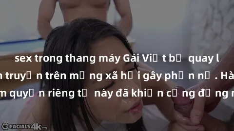 sex trong thang máy Gái Việt bị quay lén khi tắm, clip lan truyền trên mạng xã hội gây phẫn nộ. Hành động vi phạm quyền riêng tư này đã khiến cộng đồng mạng bức xúc và đòi trừng phạt thật nghiêm khắc.