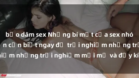bạo dâm sex Những bí mật của sex nhóm không che mà bạn cần biết ngay để trải nghiệm những trải nghiệm mới mẻ và đầy kích thích.