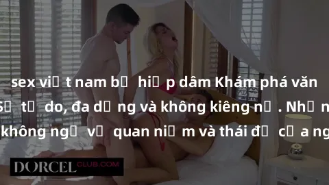 sex việt nam bị hiếp dâm Khám phá văn hóa sex Bắc Âu: Sự tự do, đa dạng và không kiêng nể. Những điều không ngờ về quan niệm và thái độ của người Bắc Âu đối với tình dục.