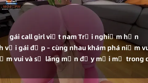 gái call girl việt nam Trải nghiệm hạnh phúc khi làm tình với gái đẹp – cùng nhau khám phá niềm vui và sự lãng mạn đầy mới mẻ trong quan hệ của bạn.