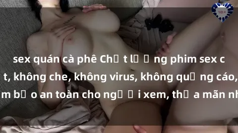 sex quán cà phê Chất lượng phim sex cập nhật mới nhất, không che, không virus, không quảng cáo, đảm bảo an toàn cho người xem, thỏa mãn nhu cầu tình dục của bạn.