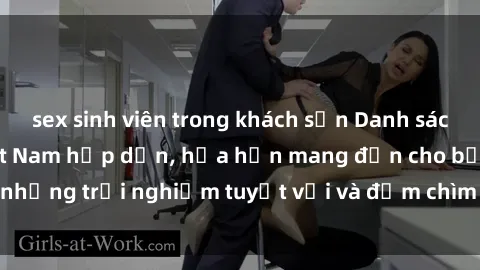 sex sinh viên trong khách sạn Danh sách các cô gái gọi Việt Nam hấp dẫn, hứa hẹn mang đến cho bạn những trải nghiệm tuyệt vời và đắm chìm trong cảm xúc tuyệt vời.