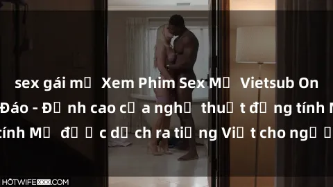 sex gái mỹ Xem Phim Sex Mỹ Vietsub Online Miễn Phí Độc Đáo - Đỉnh cao của nghệ thuật đồng tính Mỹ được dịch ra tiếng Việt cho người xem hiểu rõ hơn.