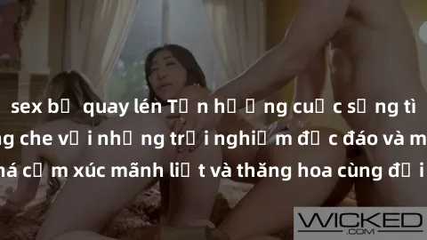 sex bị quay lén Tận hưởng cuộc sống tình dục online không che với những trải nghiệm độc đáo và mới lạ. Khám phá cảm xúc mãnh liệt và thăng hoa cùng đối tác tại các trang web chuyên nghiệp.