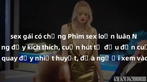 sex gái có chồng Phim sex loạn luân Nhật Bản: Hành động đầy kích thích, cuốn hút từ đầu đến cuối. Những cảnh quay đầy nhiệt huyết, đưa người xem vào thế giới độc đáo của tình thân. Đừng bỏ lỡ!