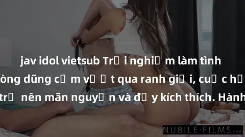 jav idol vietsub Trải nghiệm làm tình ngoài đường: Khi lòng dũng cảm vượt qua ranh giới, cuộc hẹn nơi công cộng trở nên mãn nguyện và đầy kích thích. Hành vi nguy hiểm, nhưng cũng tạo nên cảm giác mới