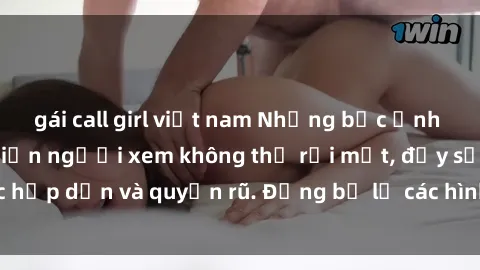 gái call girl việt nam Những bức ảnh sexy tá gợi cảm khiến người xem không thể rời mắt, đầy sức hấp dẫn và quyến rũ. Đừng bỏ lỡ các hình ảnh nóng bỏng này!