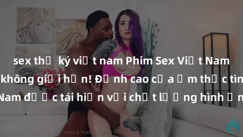 sex thư ký việt nam Phim Sex Việt Nam HD - Xem ngay và không giới hạn! Đỉnh cao của ẩm thực tình dục Việt Nam được tái hiện với chất lượng hình ảnh sắc nét. Hãy thưởng thức ngay!